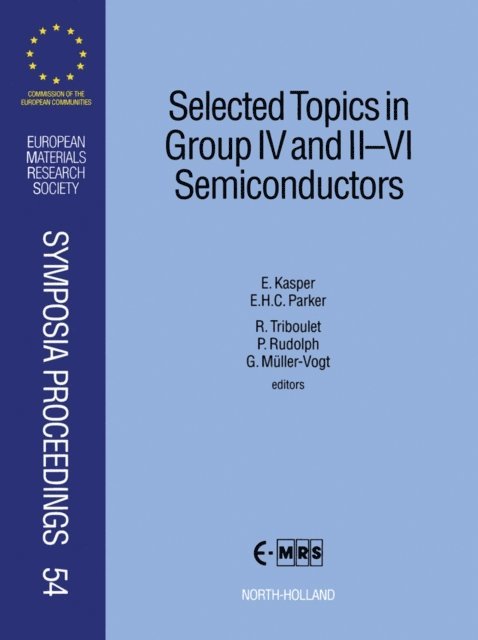 Erwin Kasper, Robert Triboulet, G. Muller-Vogt, Peter Rudolph, E.H.C. Parker - Selected Topics in Group IV and II-VI Semiconductors, E-bok