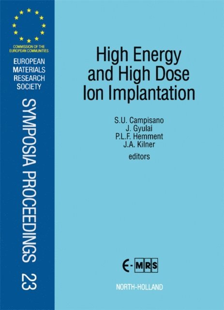 P.L.F. Hemment, J.A. Kilner, J. Gyulai, S.U. Campisano - High Energy and High Dose Ion Implantation, E-bok