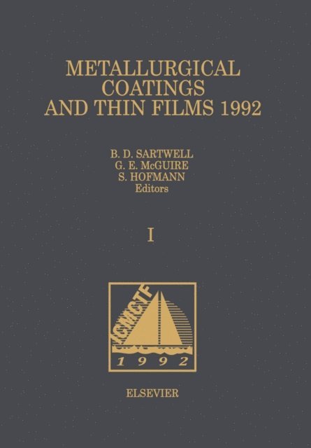 B.D. Sartwell, S. Hofmann, G.E. McGuire - Metallurgical Coatings and Thin Films 1992, E-bok