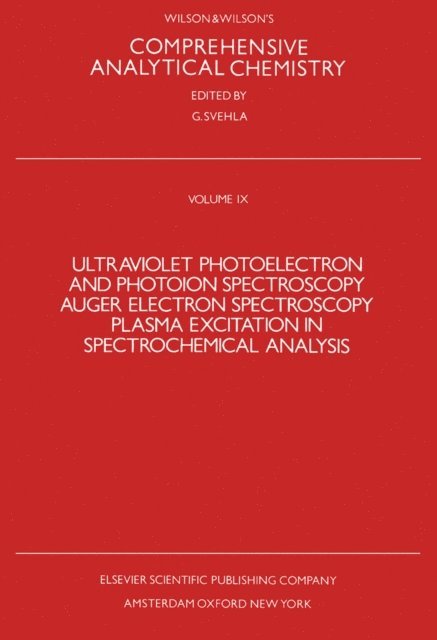 G. Svehla - Ultraviolet Photoelectron and Photoion Spectroscopy, Auger Electron Spectroscopy, Plasma Excitation in Spectrochemical Analysis, E-bok. Tillgänglighet: Lägg i varukorg