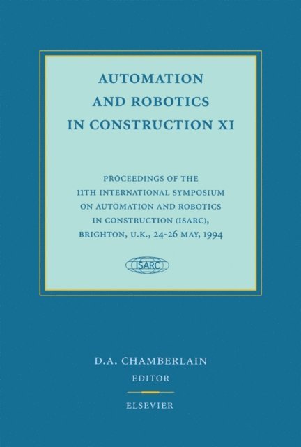 Alan Chamberlain - Automation and Robotics in Construction XI, E-bok