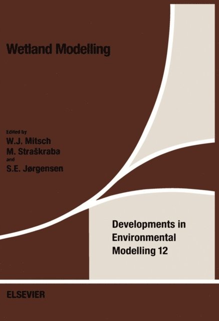 S.E. Jorgensen, M. Straskraba, W.J. Mitsch - Wetland Modelling, E-bok