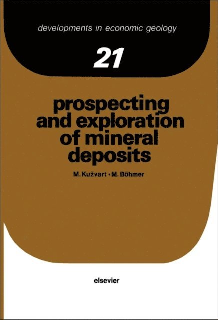 M. Kucera, M. Bohmer - Prospecting and Exploration of Mineral Deposits, E-bok