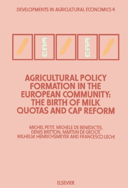 F. Lechi, W. Henrichsmeyer, M. de Groot, D. Britton, M. de Benedictis, M. Petit - Agricultural Policy Formation in the European Community, E-bok