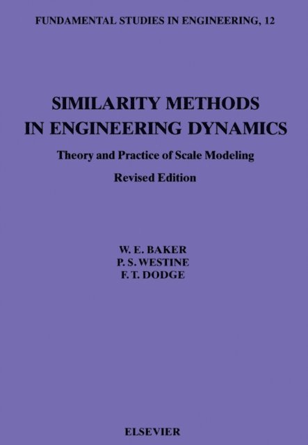 W.E. Baker, F.T. Dodge, P.S. Westine - Similarity Methods in Engineering Dynamics, E-bok. Tillgänglighet: Lägg i varukorg