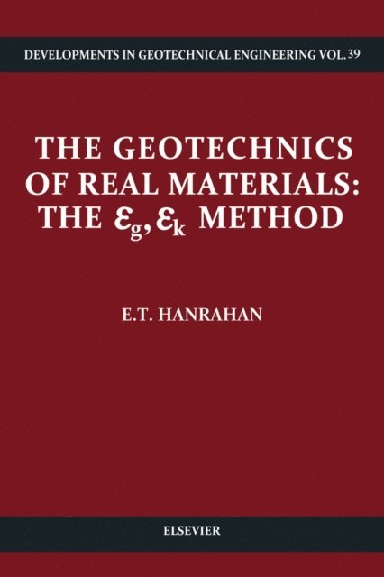 E.T. Hanrahan - Geotechnics of Real Materials: The &egr;g&egr;k Method, E-bok
