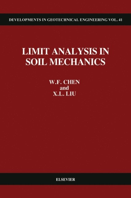 X.L. Liu, W.F. Chen - Limit Analysis in Soil Mechanics, E-bok