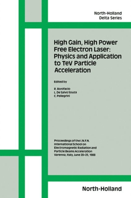 Claudio Pellegrini, L. De Salvo Souza, R. Bonifacio - High Gain, High Power Free Electron Laser: Physics and Application to TeV Particle Acceleration, E-bok
