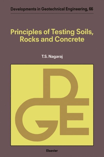 T.S. Nagaraj - Principles of Testing Soils, Rocks and Concrete, E-bok