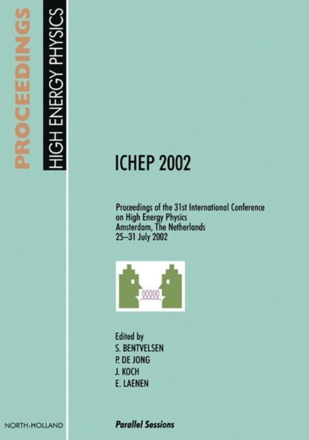 E. Laenen, J. Koch, P. de Jong, S. Bentvelsen - Proceedings of the 31st International Conference on High Energy Physics ICHEP 2002, E-bok