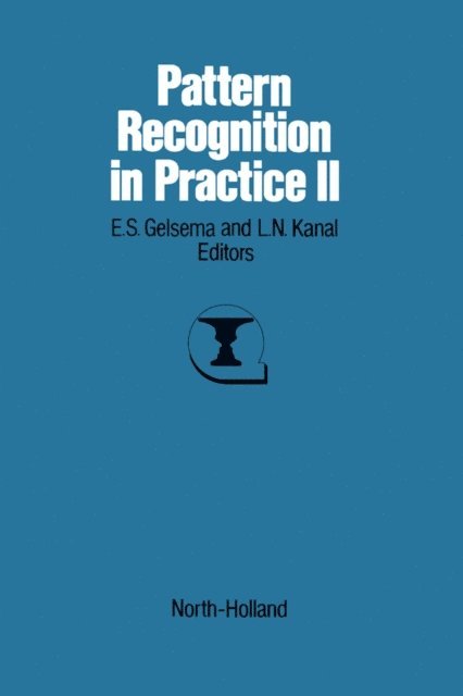 E.S. Gelsema, L.N. Kanal - Pattern Recognition in Practice II, E-bok