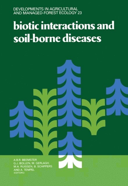 A. Tempel, B. Schippers, M.A. Ruissen, M. Gerlagh, G.J. Bollen, A.B.R. Beemster - Biotic Interactions and Soil-Borne Diseases, E-bok