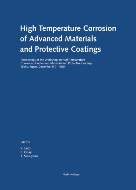 T. Maruyama, Bulent Onal, Yahachi Saito - High Temperature Corrosion of Advanced Materials and Protective Coatings, E-bok
