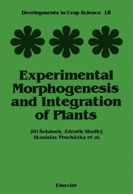 S. Prochazka, Z. Sladky, O. Erdelska, M. Luxova, M. Kutacek, J. Sebanek - Experimental Morphogenesis and Integration of Plants, E-bok
