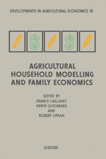 R. Lifran, H. Guyomard, F. Caillavet - Agricultural Household Modelling and Family Economics, E-bok