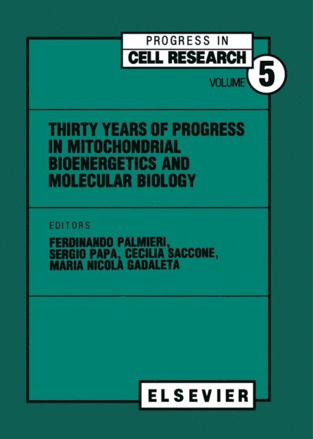 M.N. Gadaleta, C. Saccone, S. Papa, F. Palmieri - Thirty Years of Progress in Mitochondrial Bioenergetics and Molecular Biology, E-bok