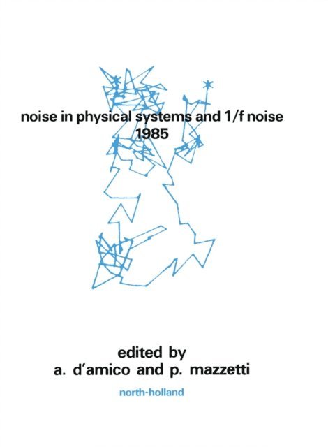 P. Mazzetti, A. d'Amico - Noise in Physical Systems and 1/f Noise - 1985, E-bok. Tillgänglighet: Lägg i varukorg