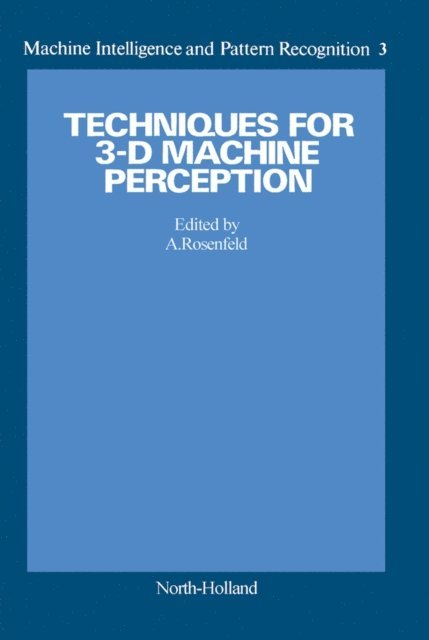 A. Rosenfeld - Techniques for 3-D Machine Perception, E-bok
