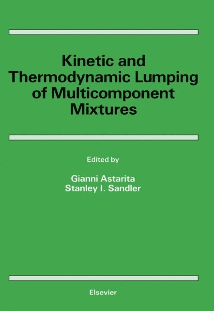 S.I. Sandler, G. Astarita - Kinetic and Thermodynamic Lumping of Multicomponent Mixtures, E-bok. Tillgänglighet: Lägg i varukorg