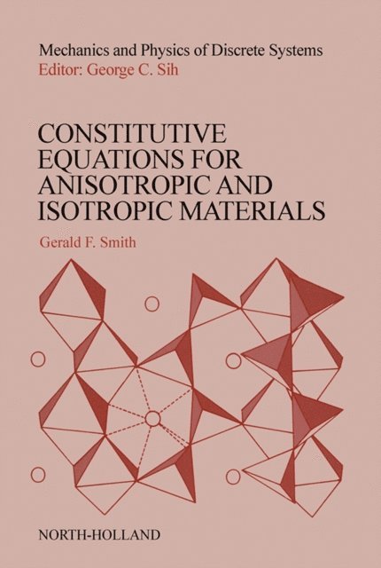 G.F. Smith - Constitutive Equations for Anisotropic and Isotropic Materials, E-bok
