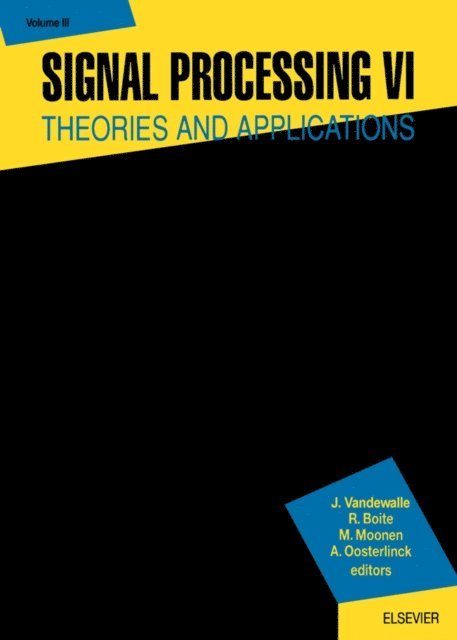 A. Oosterlinck, M. Moonen, R. Boite, J. Vandewalle - Signal Processing VI, E-bok