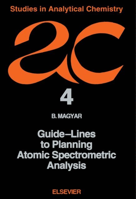 B. Magyar - Guide-Lines to Planning Atomic Spectrometric Analysis, E-bok