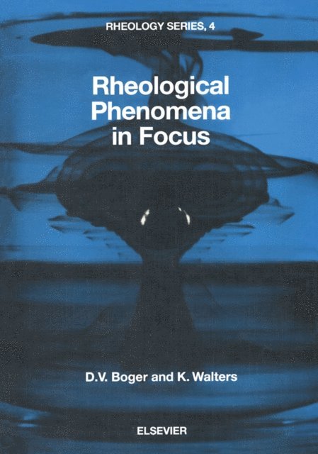 K. Walters, D.V. Boger - Rheological Phenomena in Focus, E-bok