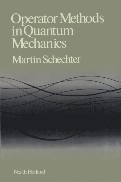 Martin Schechter - Operator Methods in Quantum Mechanics, E-bok