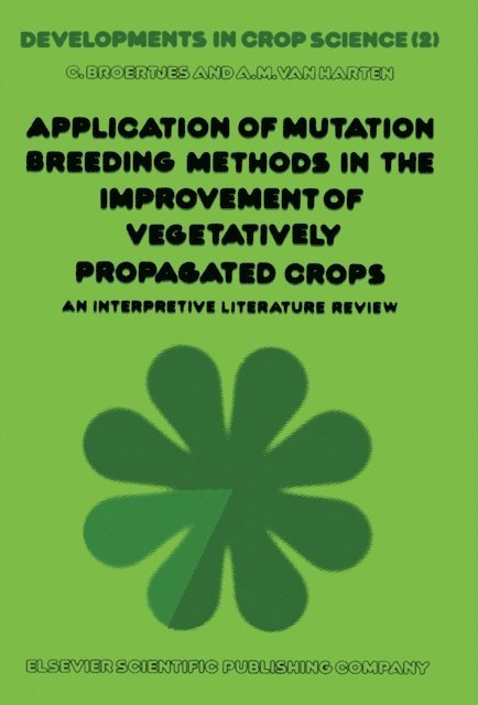 C. Broertjes - Application of Mutation Breeding Methods in the Improvement of vegetatively propagated crops V2, E-bok