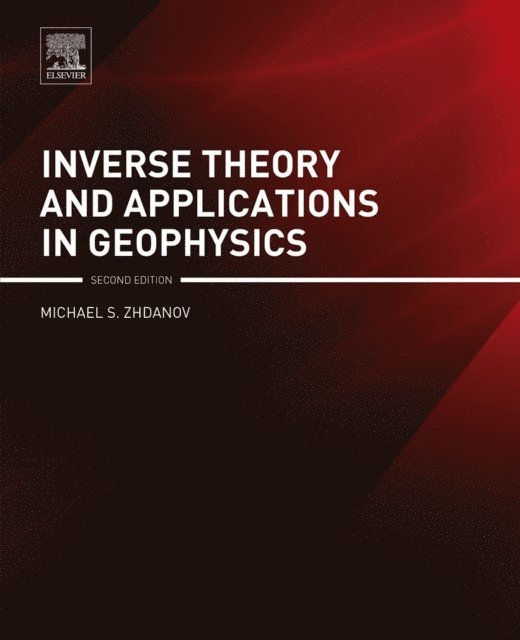 Michael S. Zhdanov - Inverse Theory and Applications in Geophysics, E-bok