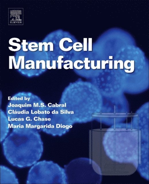 M. Margardia Diogo, Lucas G. Chase, Claudia Lobato da Silva, Joaquim M.S. Cabral - Stem Cell Manufacturing, E-bok