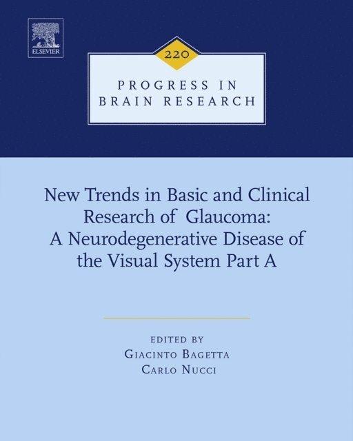 New Trends in Basic and Clinical Research of Glaucoma: A Neurodegenerative Disease of the Visual System Part A, E-bok
