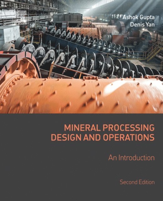Denis S. Yan, Ashok Gupta - Mineral Processing Design and Operations, E-bok