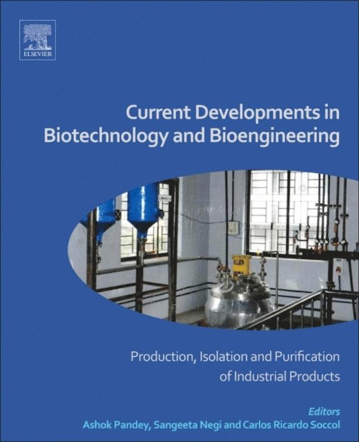 Carlos Ricardo Soccol, Sangeeta Negi, Ashok Pandey - Current Developments in Biotechnology and Bioengineering, E-bok