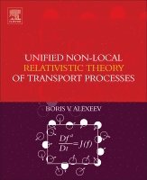 Boris V. Alexeev - Unified Non-Local Relativistic Theory of Transport Processes, Häftad. Tillgänglighet: Lägg i varukorg