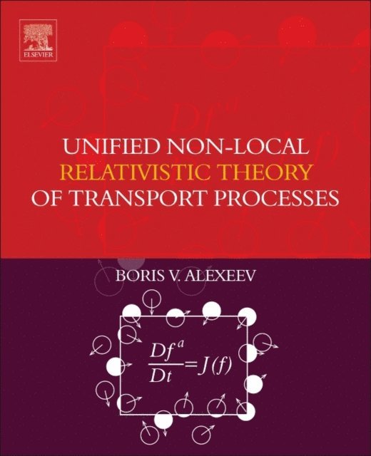 Boris V. Alexeev - Unified Non-Local Relativistic Theory of Transport Processes, E-bok. Tillgänglighet: Lägg i varukorg