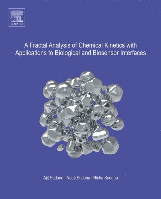 Richa Sadana, Neeti Sadana, Ajit Sadana - Fractal Analysis of Chemical Kinetics with Applications to Biological and Biosensor Interfaces, E-bok