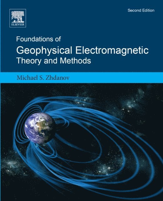 Michael S. Zhdanov - Foundations of Geophysical Electromagnetic Theory and Methods, E-bok