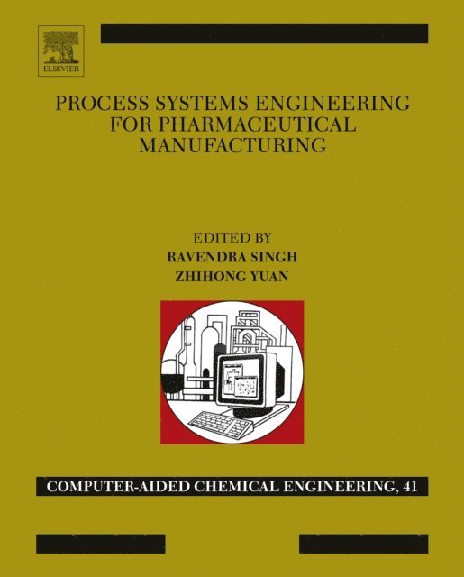 Zhihong Yuan, Ravendra Singh - Process Systems Engineering for Pharmaceutical Manufacturing, E-bok