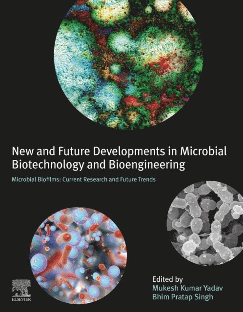 Bhim Pratap Singh, Mukesh Kumar Yadav - New and Future Developments in Microbial Biotechnology and Bioengineering: Microbial Biofilms, E-bok