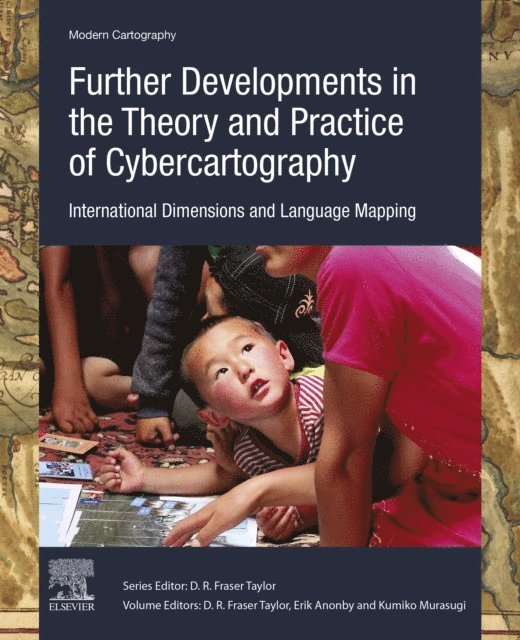 Kumiko Murasugi, Erik Anonby, D.R. Fraser Taylor - Further Developments in the Theory and Practice of Cybercartography, E-bok