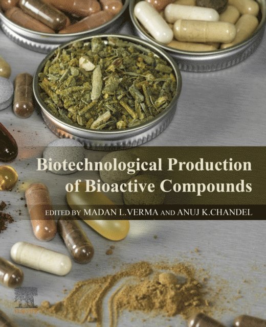 Anuj K. Chandel, Madan L. Verma - Biotechnological Production of Bioactive Compounds, E-bok