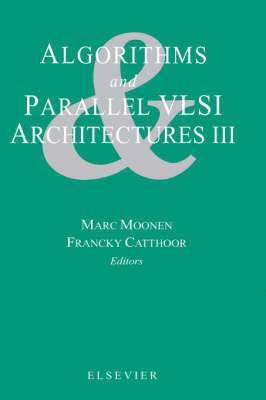 M. Moonen, F. Catthoor - Algorithms and Parallel VLSI Architectures III, Inbunden
