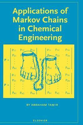A. Tamir - Applications of Markov Chains in Chemical Engineering, Inbunden
