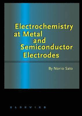 Norio Sato - Electrochemistry at Metal and Semiconductor Electrodes, Inbunden. Tillgänglighet: Lägg i varukorg