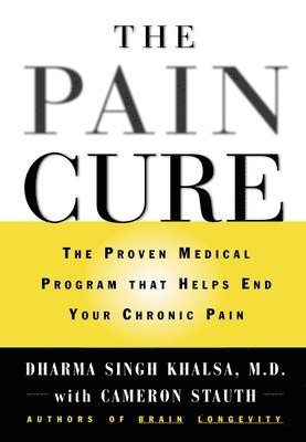 MD Khalsa, Dharma Singh, Cameron Stauth - The Pain Cure, Inbunden