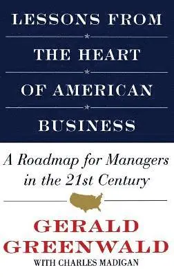 Charles Madigan, Gerald Greenwald - Lessons from the Heart of American Business, Inbunden. Tillgänglighet: Lägg i varukorg