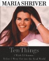 Maria Shriver - Shriver, M: Ten Things I Wish I'd Known - Before I Went Out, Inbunden. Tillgänglighet: Tillfälligt slut