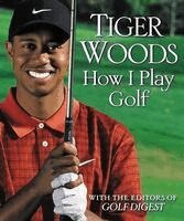 Tiger Woods - How I Play Golf, Inbunden