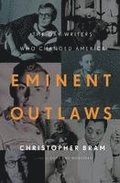 Eminent Outlaws: The Gay Writers Who Changed America
